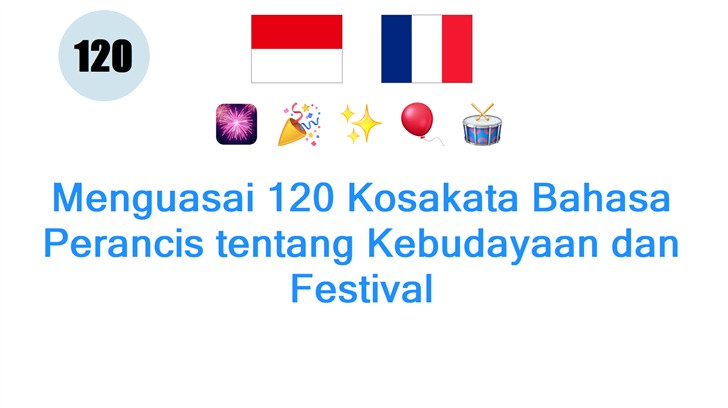 Menguasai 120 Kosakata Bahasa Perancis tentang Kebudayaan dan Festival